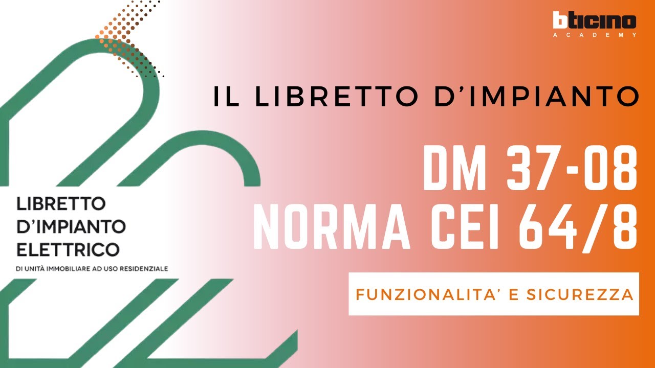 Bticino Webinar -  Il libretto d'impianto elettrico DM37/08 e norma CEI 64-8 parte 6