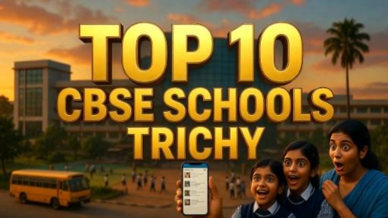 Топ-10 школ CBSE в Тричи | Лучшие школы CBSE в Тиручираппалли | Руководство для родителей