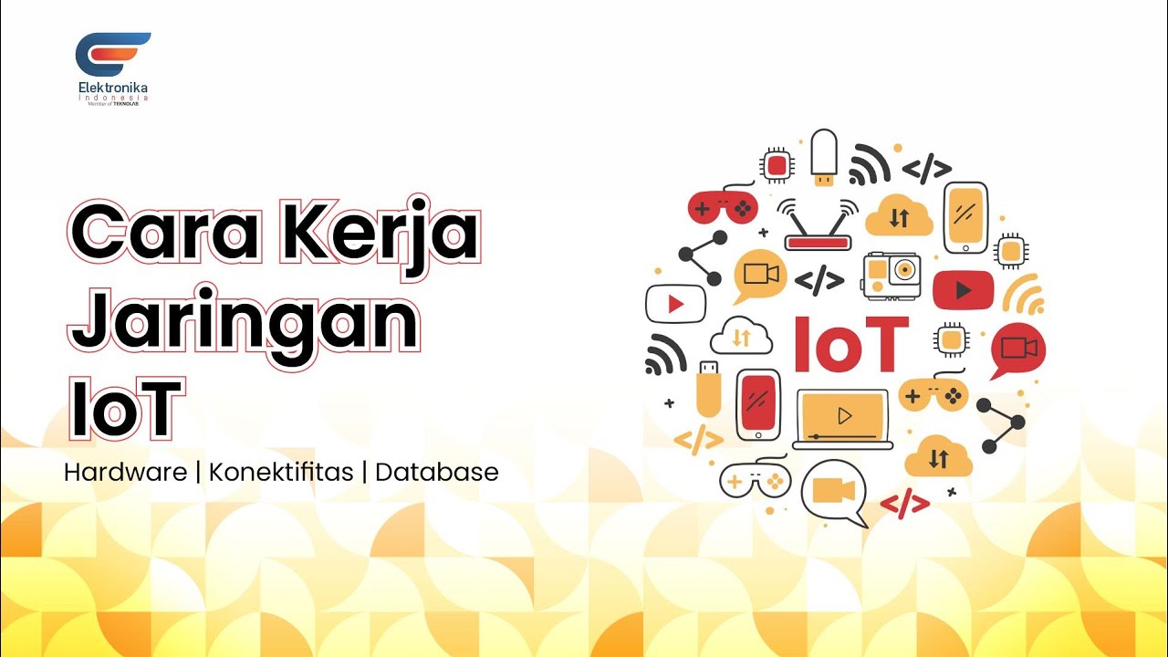 Cara Kerja Jaringan IoT: Hardware, Konektifitas, Database