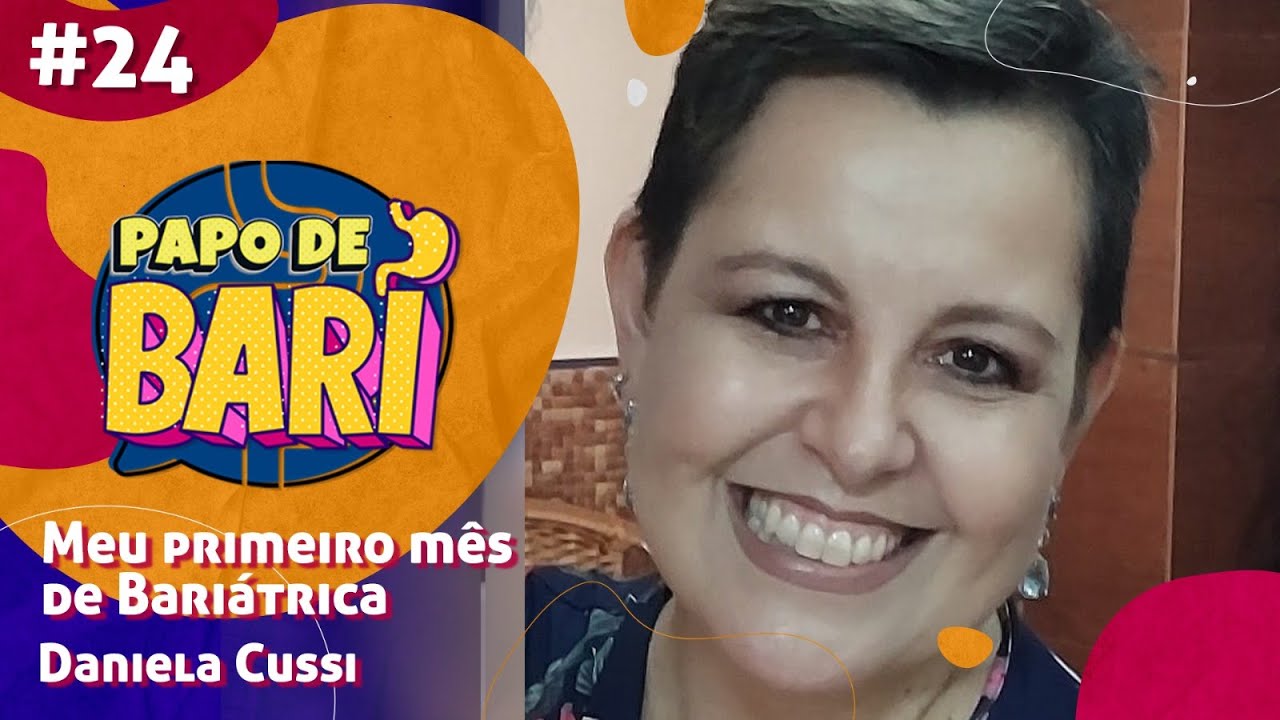 MEU PRIMEIRO MÊS DE BARIÁTRICA - DANIELA CUSSI - Papo de Bari #24