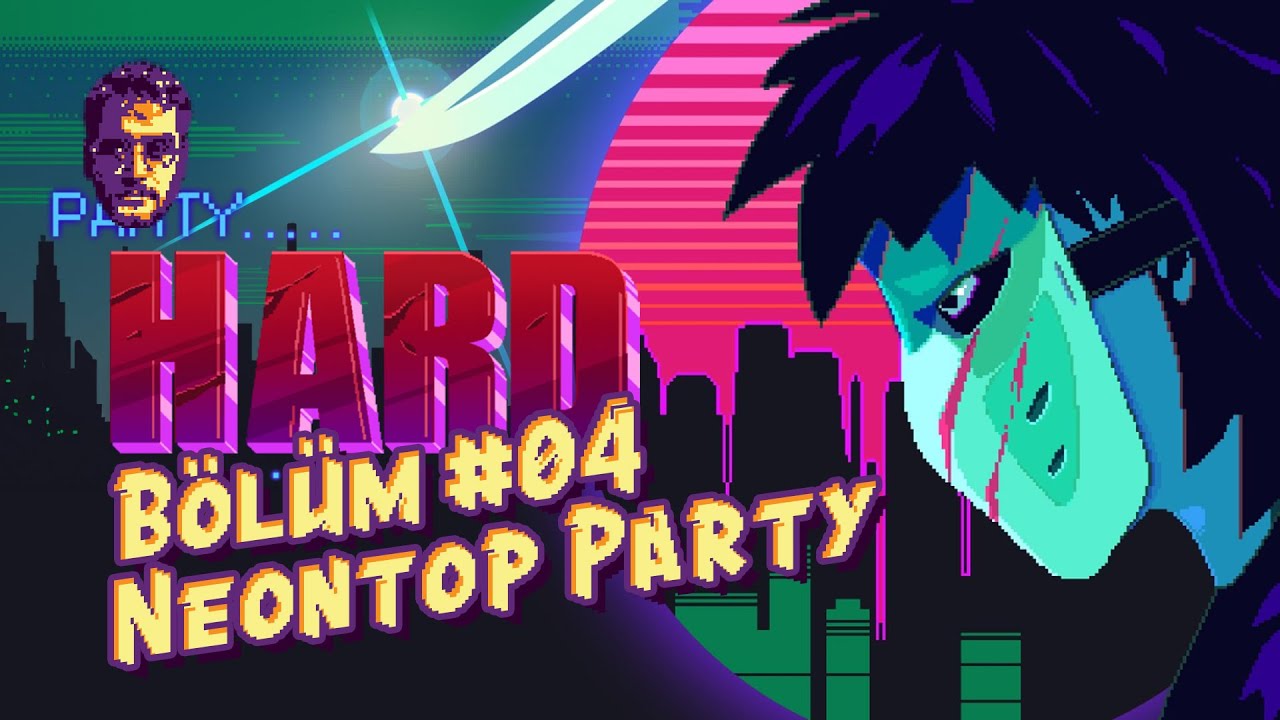 Party Hard - B&ouml;l&uuml;m #04 - Neontop Party