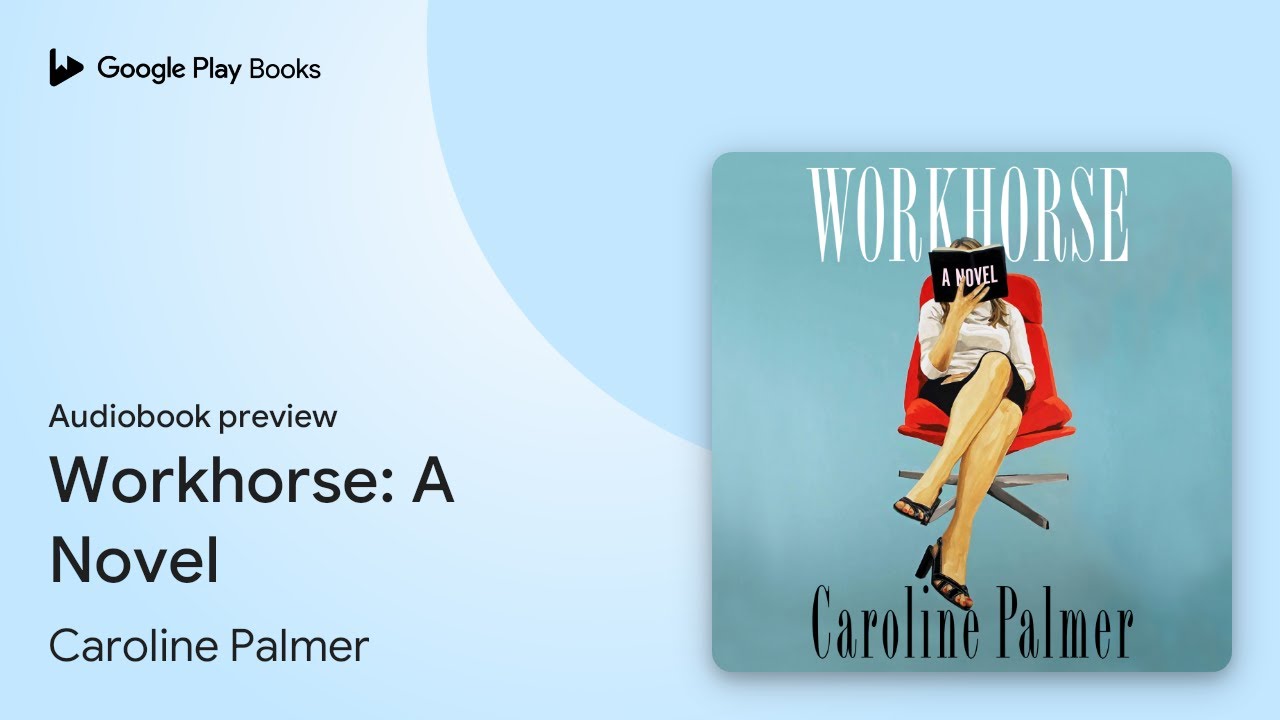 Workhorse: A Novel by Caroline Palmer &middot; Audiobook preview