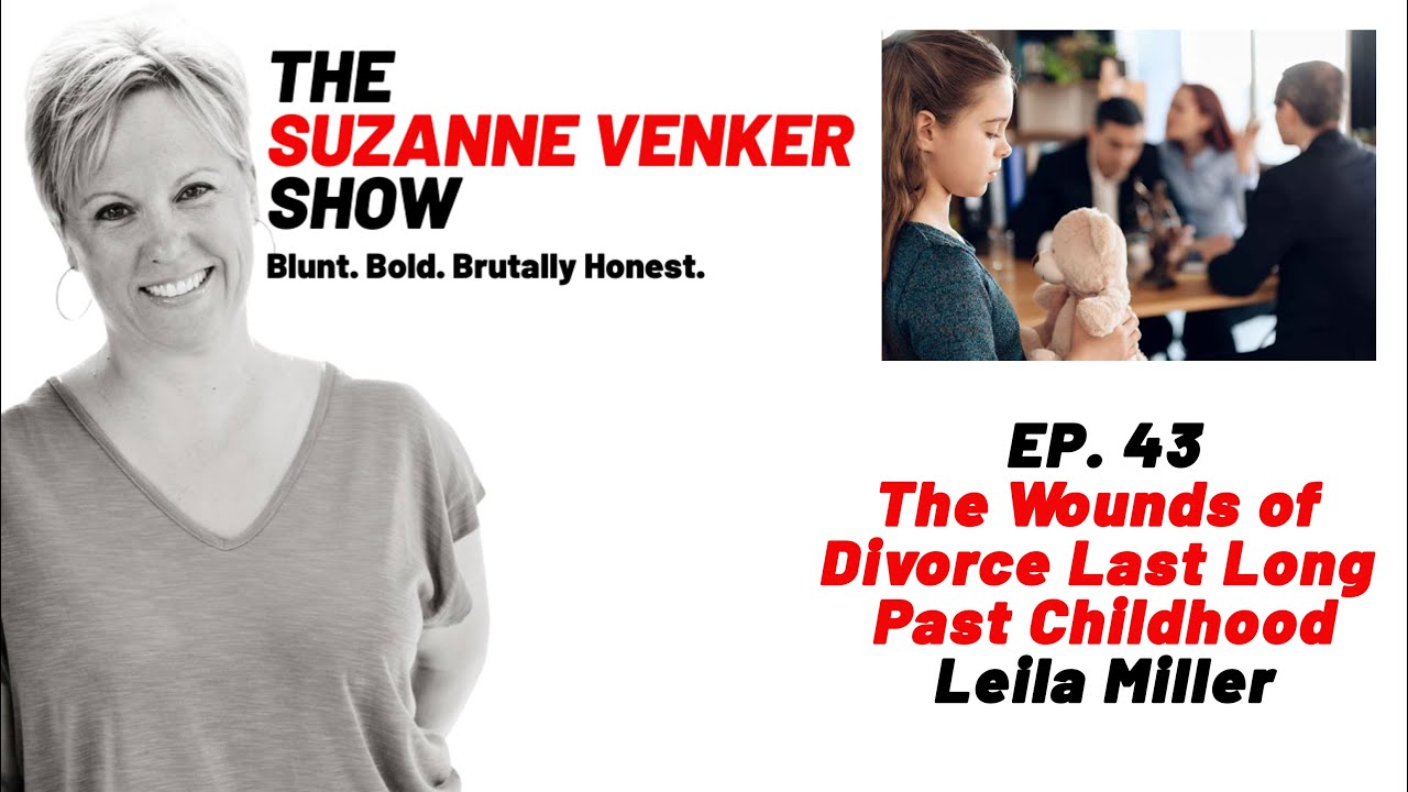 #43 The Wounds of Divorce Last Long Past Childhood: Leila Miller - The Suzanne Venker Show