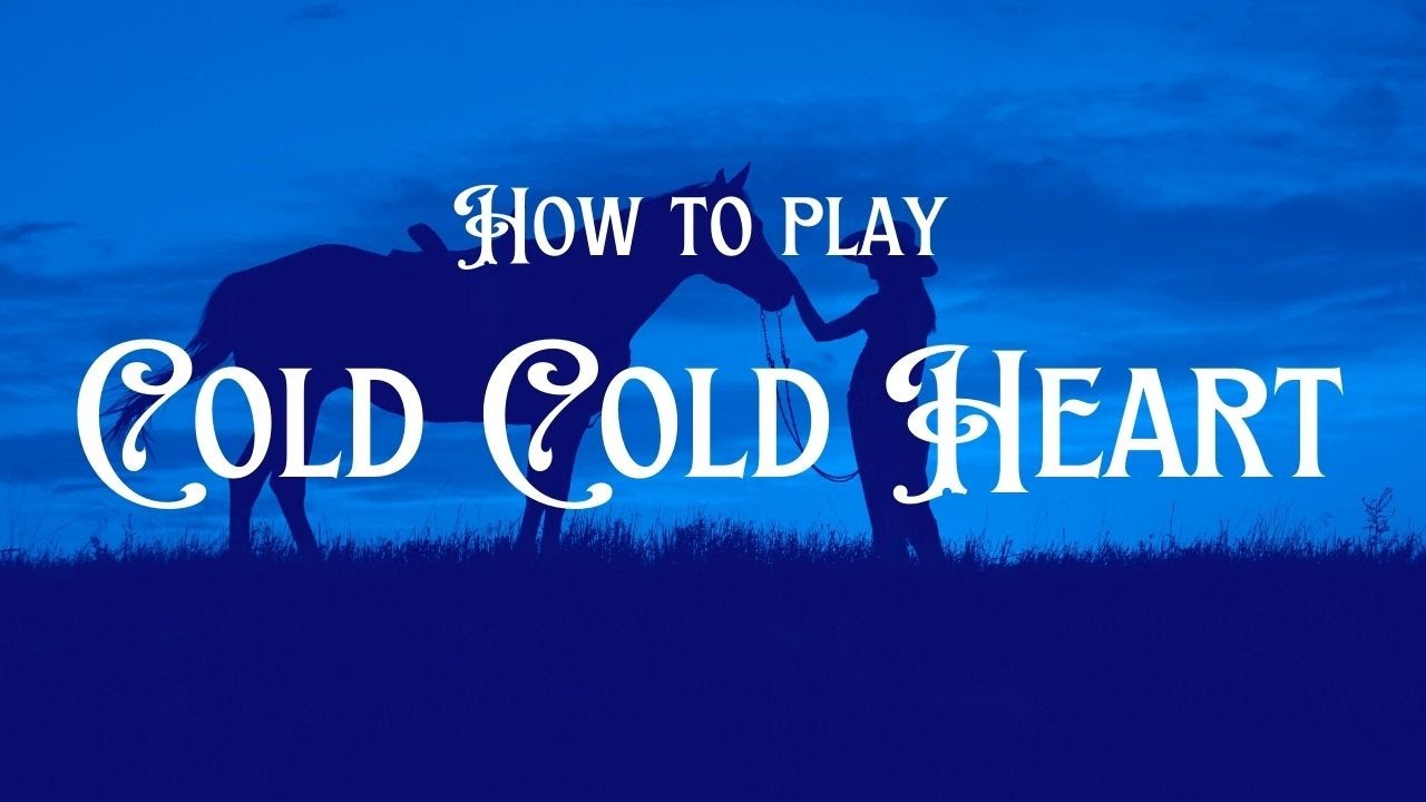 How To Play Cold Cold Heart - Hank Williams