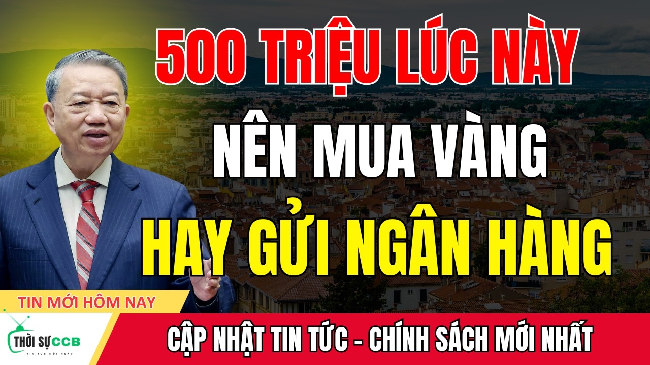 Có 500 Triệu Nên Mua Vàng Hay Gửi Tiết Kiệm Lúc Này?
