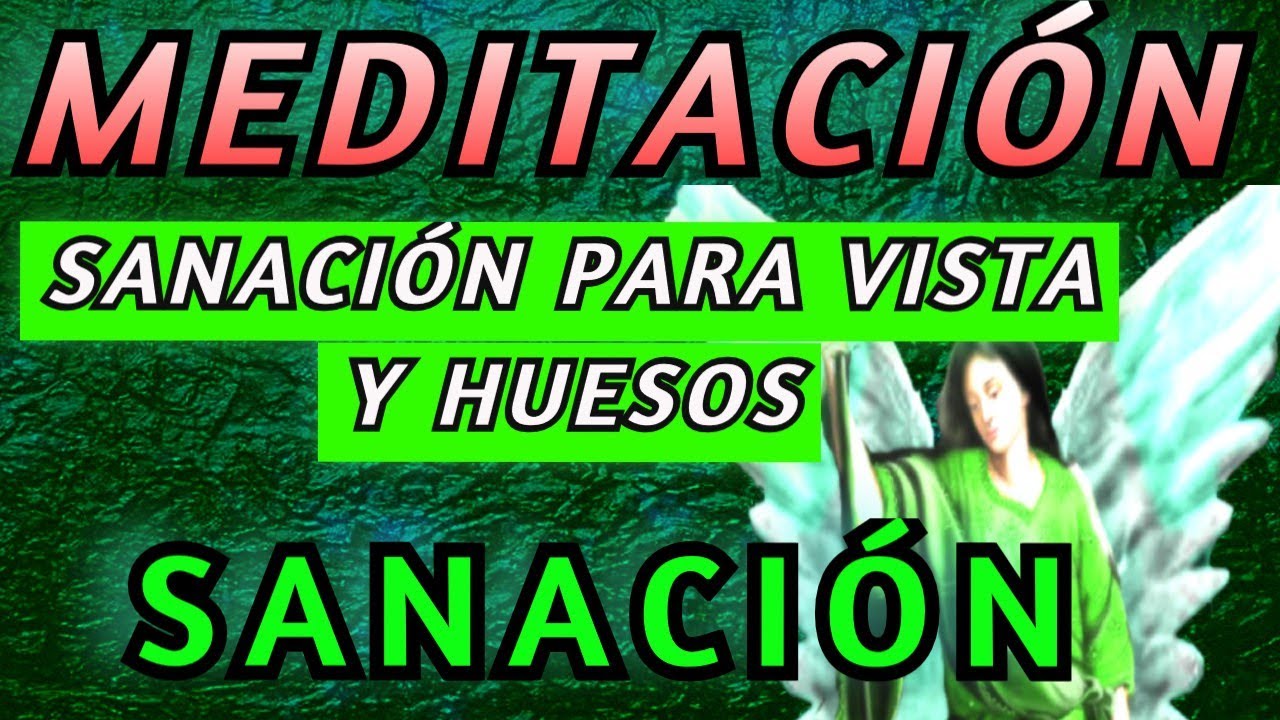 ORACION de Sanación para TODOS 🌿 MEDITACION para SANAR OJOS HUESOS 💚 HAZLA ! 🌿ARCÁNGEL RAFAEL