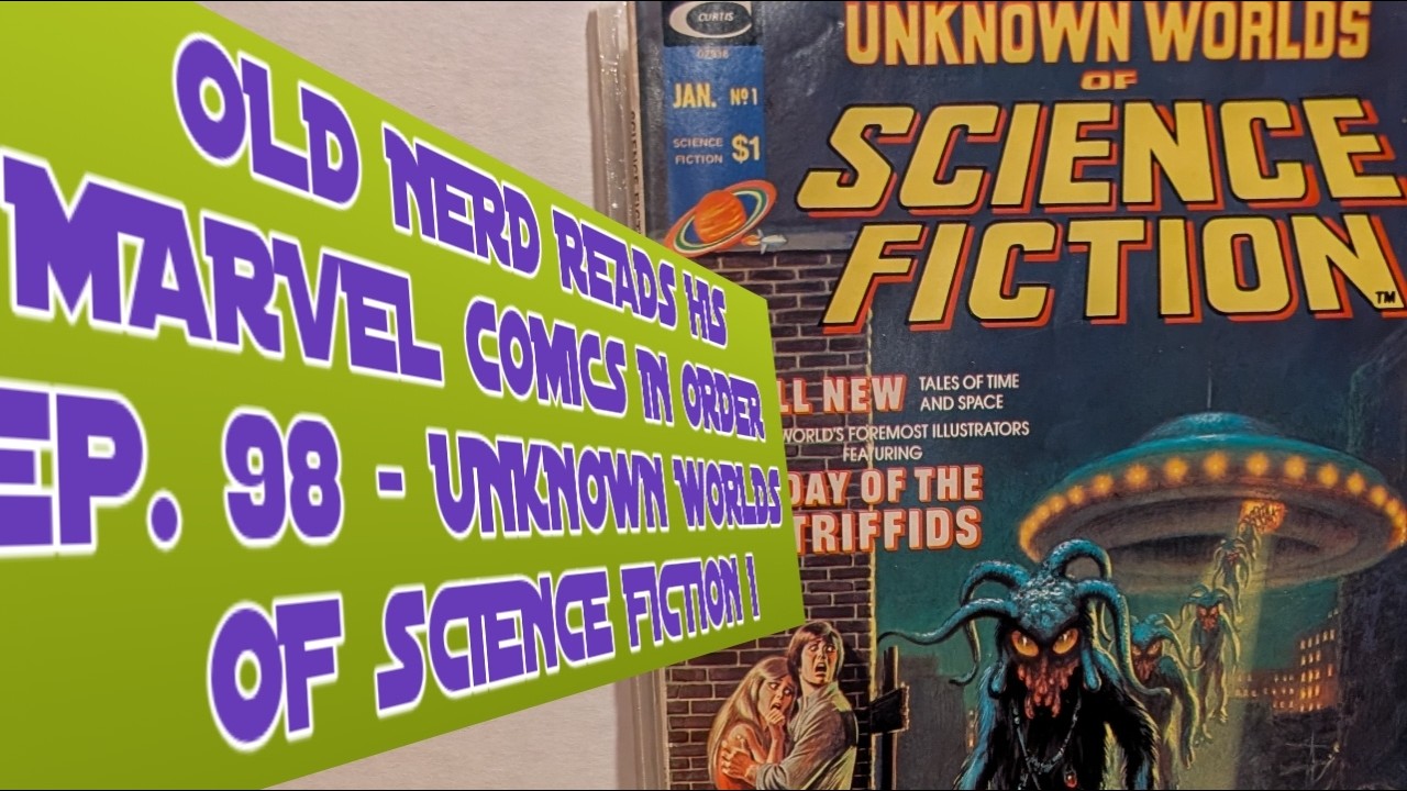 OLD NERD READS HIS MARVEL COMICS IN ORDER ep. 98 - UNKNOWN WORLDS OF SCIENCE FICTION 1