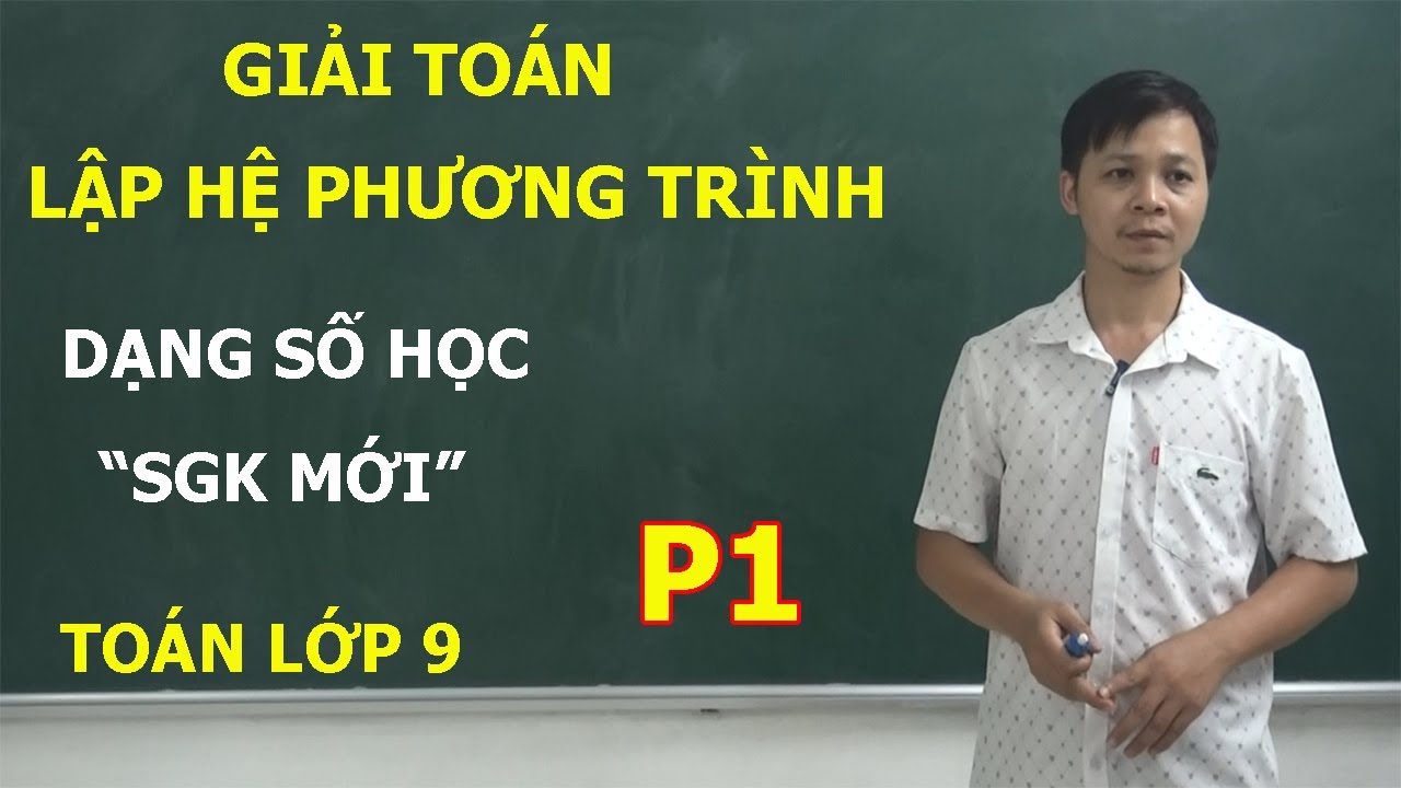 TOÁN 9 – GIẢI BÀI TOÁN BẰNG CÁCH LẬP HỆ PHƯƠNG TRÌNH. DẠNG TOÁN SỐ - SGK MỚI - P1