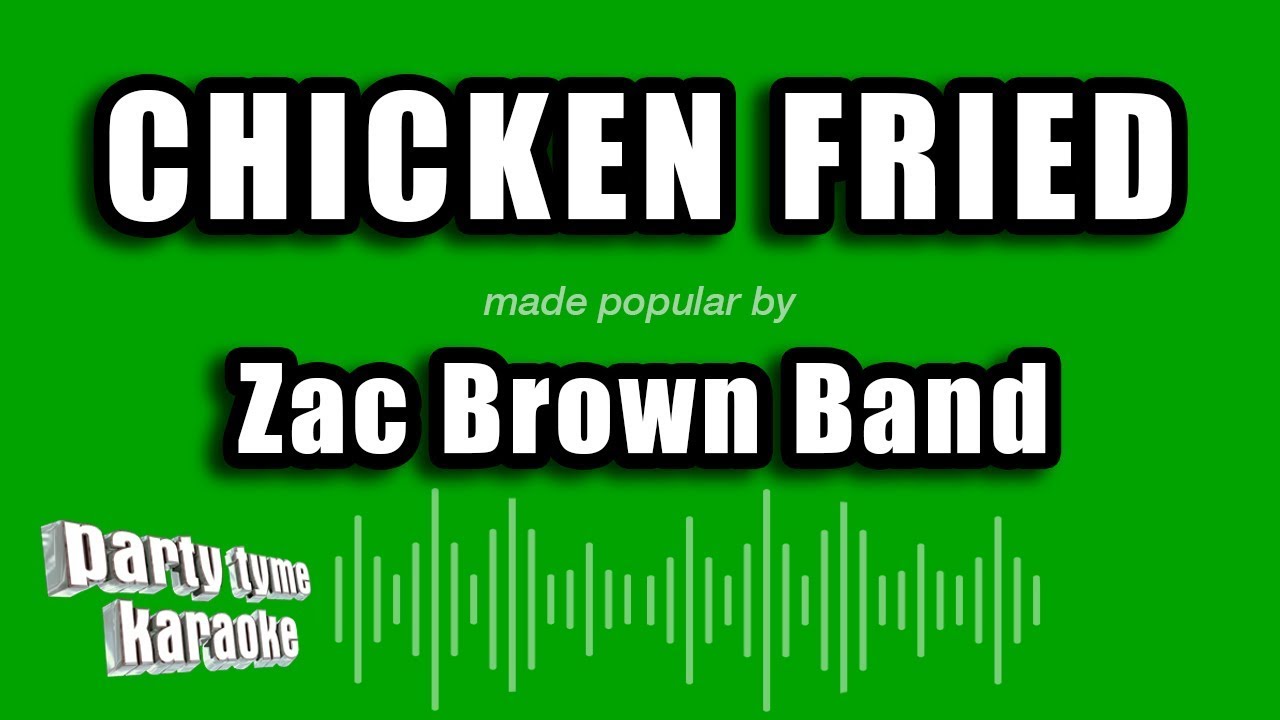 Party Tyme Karaoke - Chicken Fried (Made Popular By Zac Brown Band) [Karaoke Version]