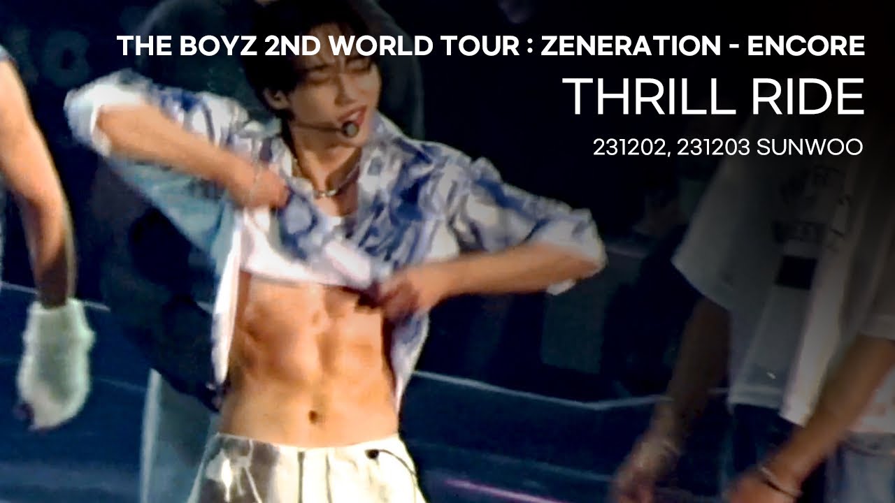 THE BOYZ 2ND WORLD TOUR : ZENERATION - ENCORE [231202, 231203 | THRILL RIDE | SUNWOO]