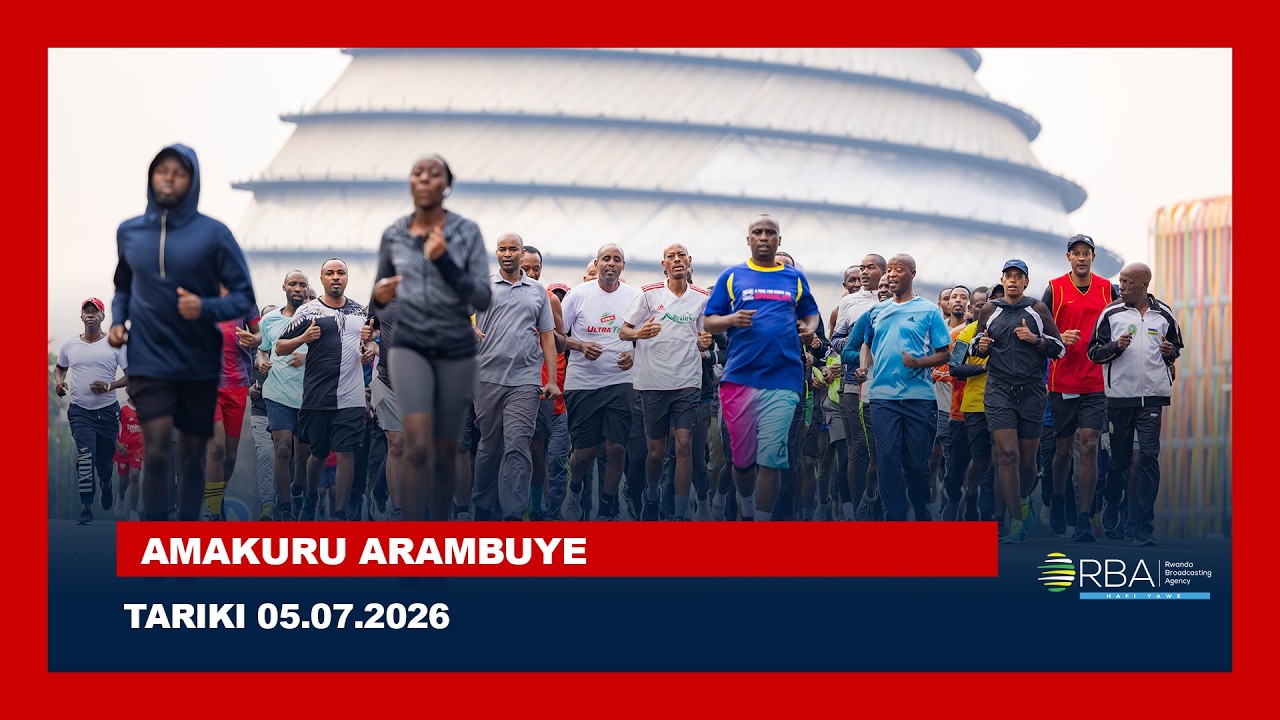🔴LIVE: AMAKURU ARAMBUYE | Tariki 05 NYAKANGA 2026