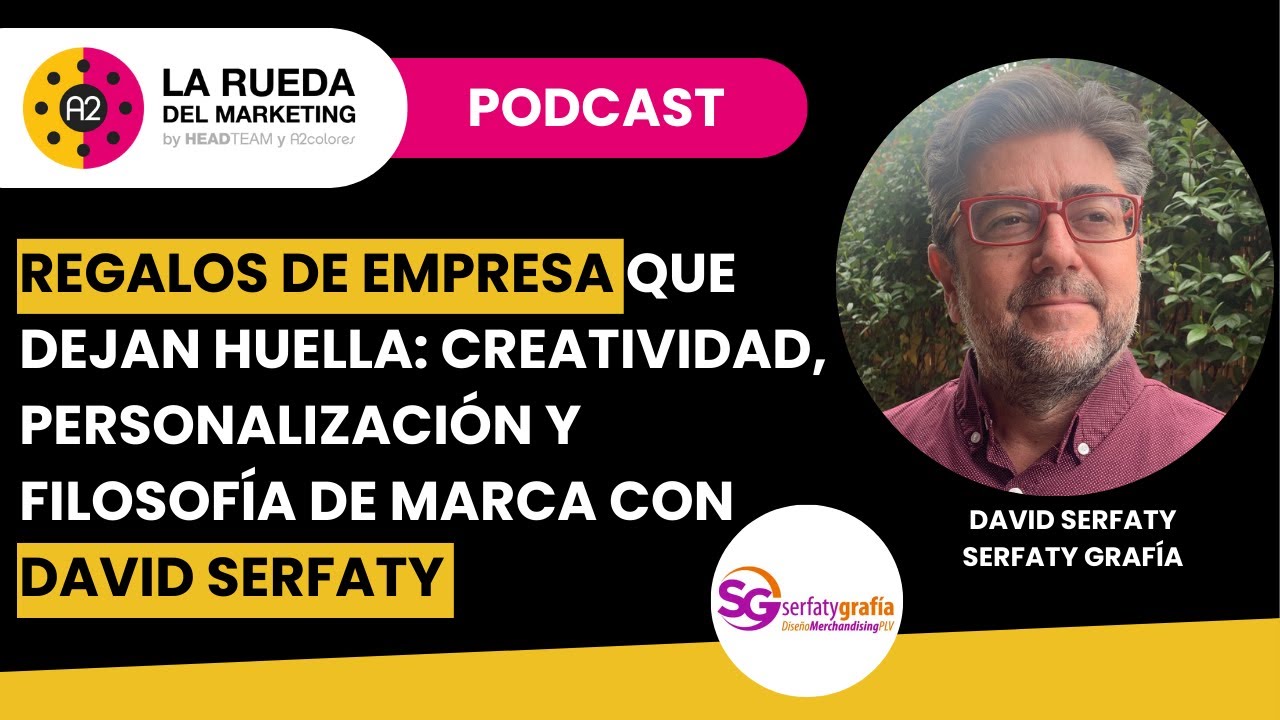 Regalos de Empresa que Dejan Huella con David Serfaty | La Rueda Del Marketing. E10- Radio