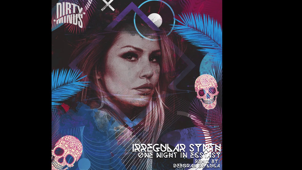 Irregular Synth - One Night In Ecstasy (Deborah De Luca Remix) [Dirty Minds]