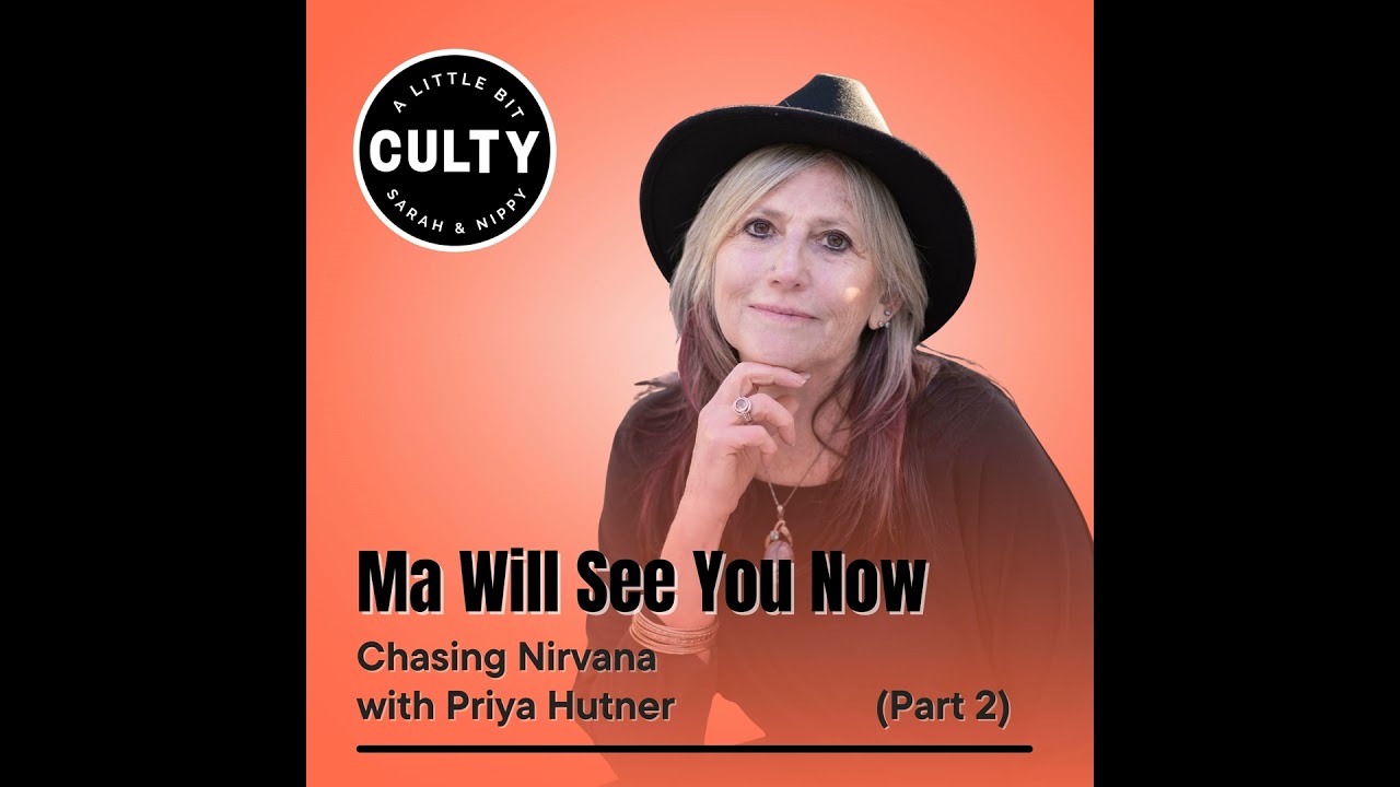 Ma Will See You Now: Chasing Nirvana with Priya Hutner (Part 2)