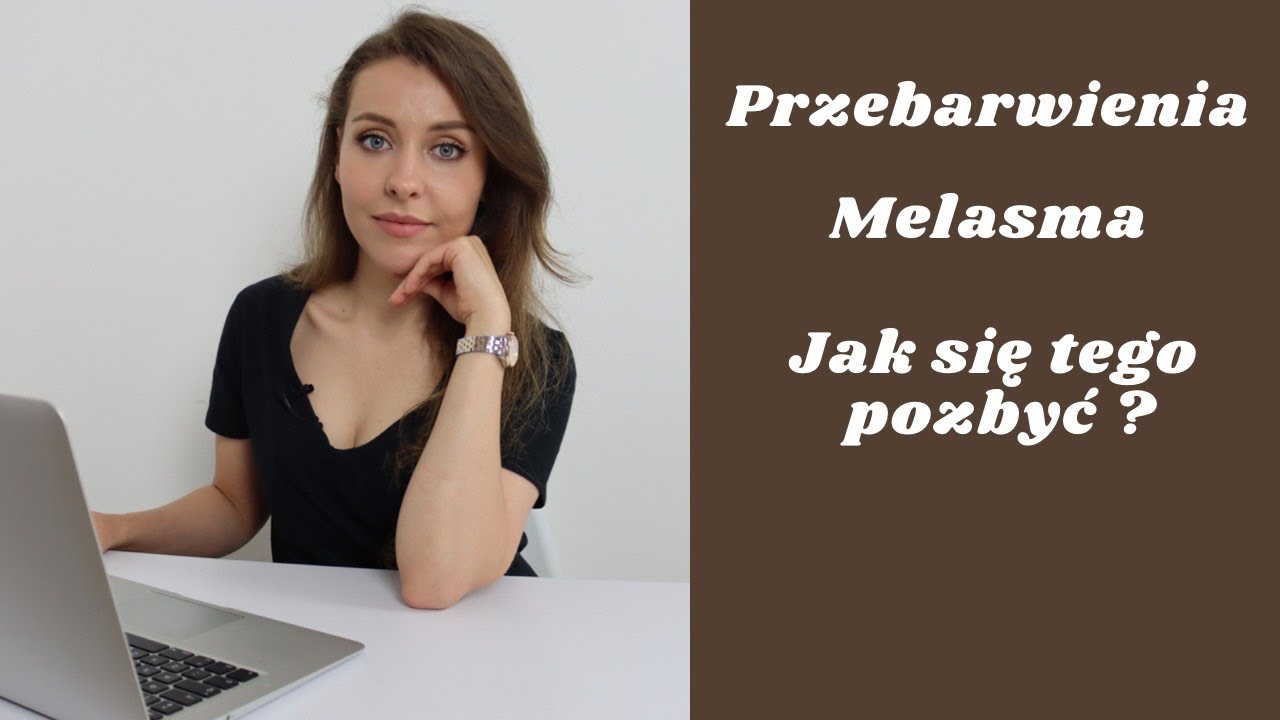 Przebarwienia i melasma - Jak się pozbyć ?? część 2
