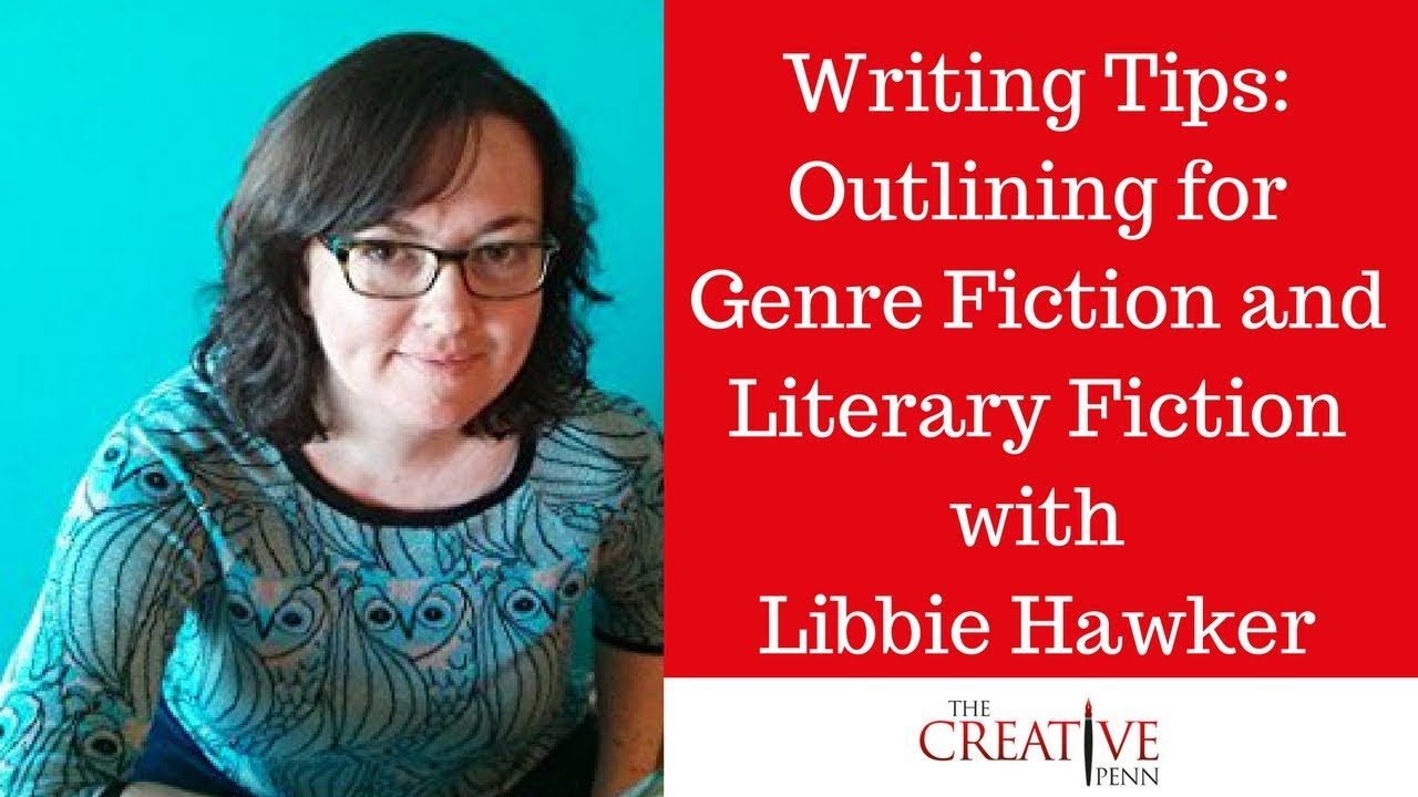 Writing Tips: Outlining for Genre Fiction and Literary Fiction with Libbie Hawker
