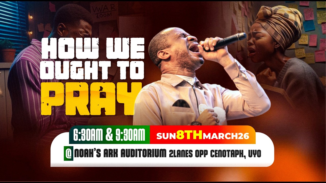 HOW WE OUGHT TO PRAY || SUNDAY (SECOND) SERVICE WITH REV NTIA I NTIA || 8TH MARCH 2026