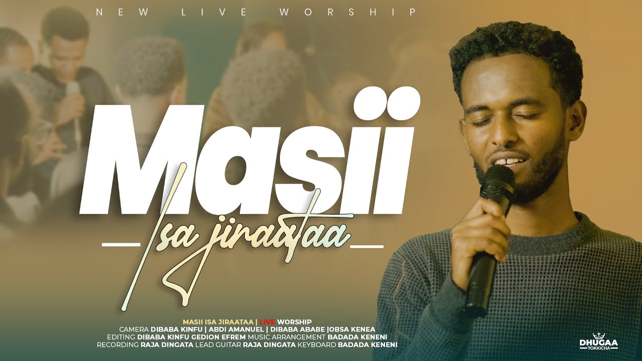 MASII ISA JIRAATAA || DHUGAA TOKKICHAA FELLOWSHIP LIVE WORSHIP 2025
