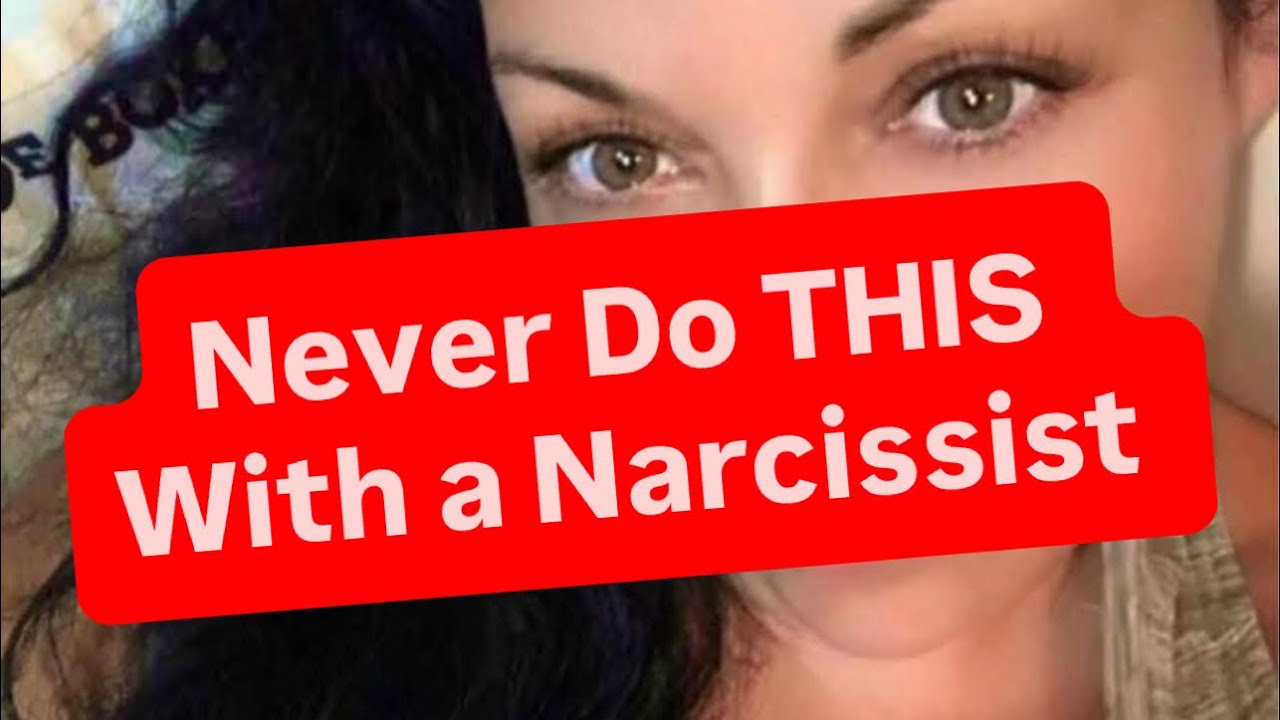 NEVER Do THIS With a Narcissist 