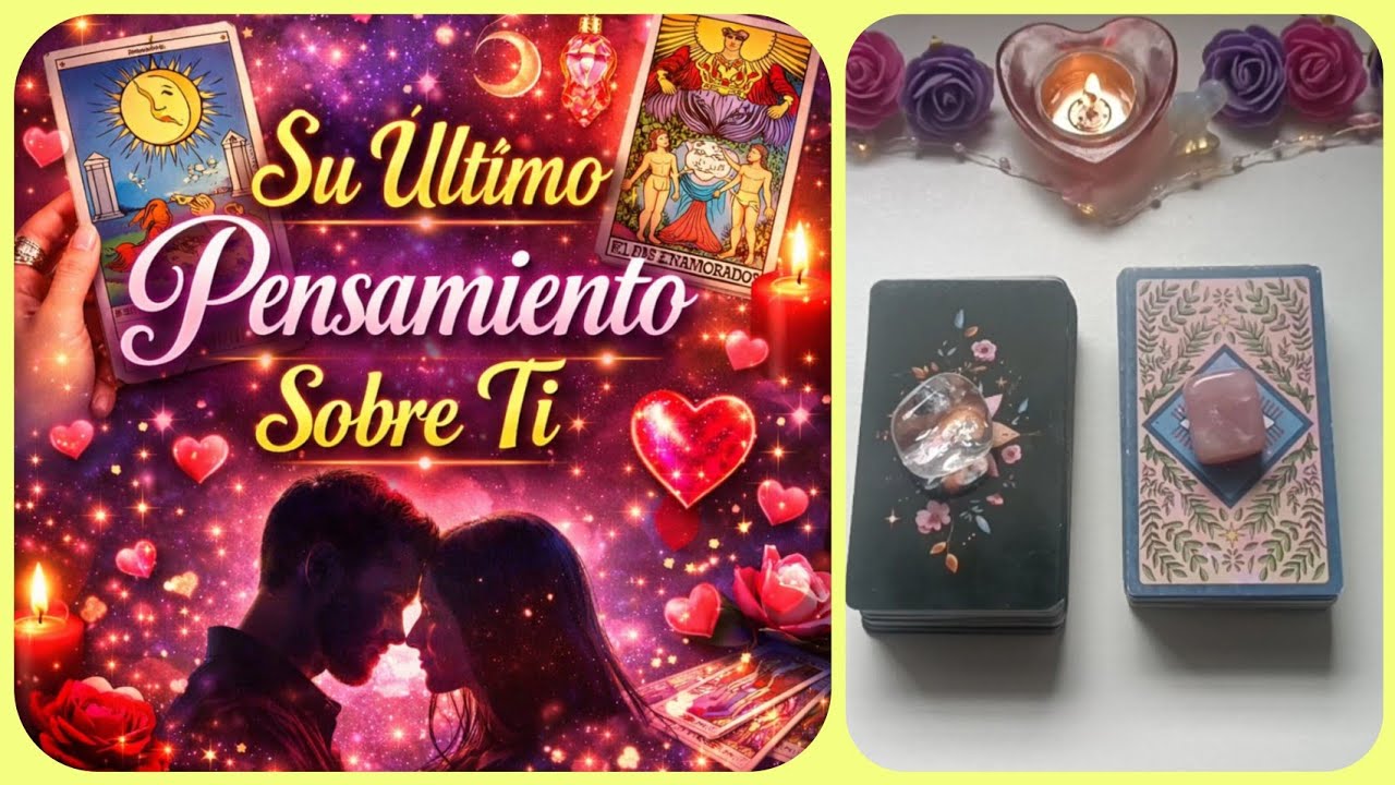 💭 Su &Uacute;ltimo Pensamiento Sobre Ti + &iquest;C&oacute;mo Est&aacute;? 💖 Impactante Lectura 🤯 | Tarot Interactivo de Amor