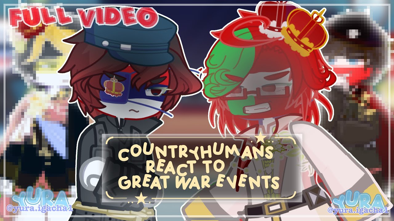 ★ | FULL VIDEO | 2X | Past Countryhumans react to WW1 events | GL2RV