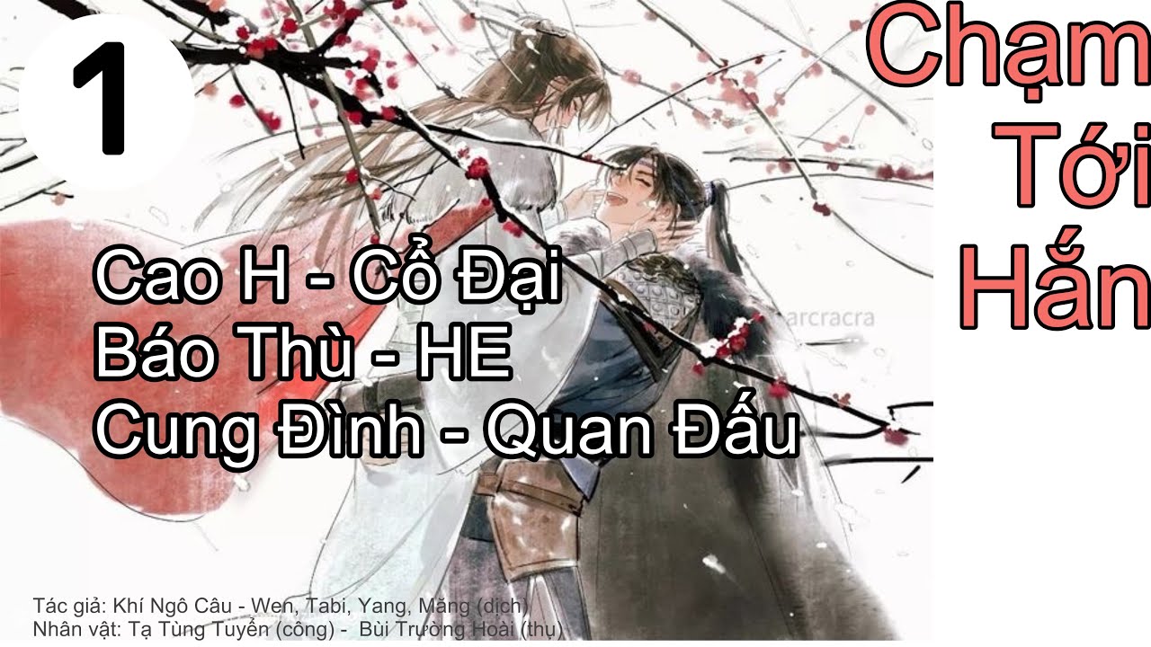 Chạm Tới Hắn (1), Cao H, cổ đại, cung đình hầu tước, HE, báo thù, quan đấu