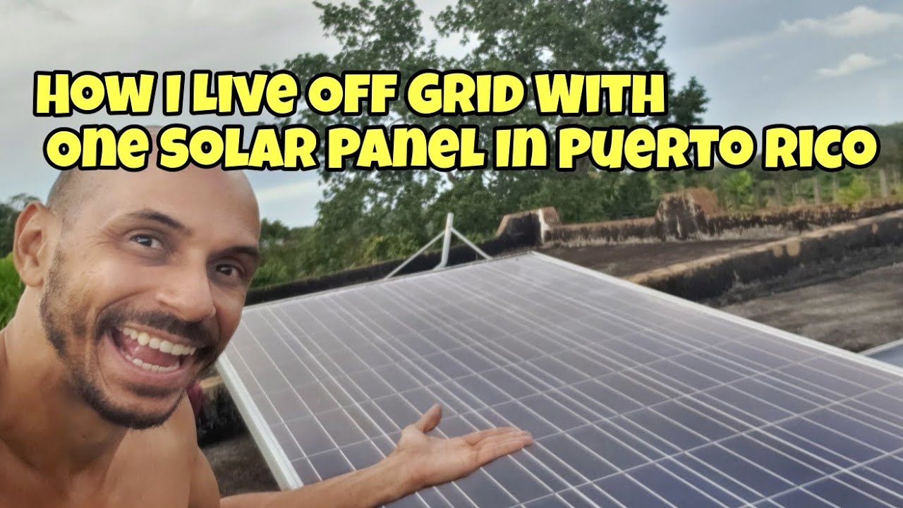 How I Live Off Grid With One Solar Panel In Puerto Rico
