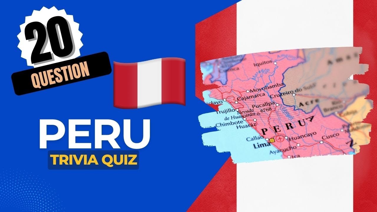 🇵🇪 Peru Trivia Can You Score 2020