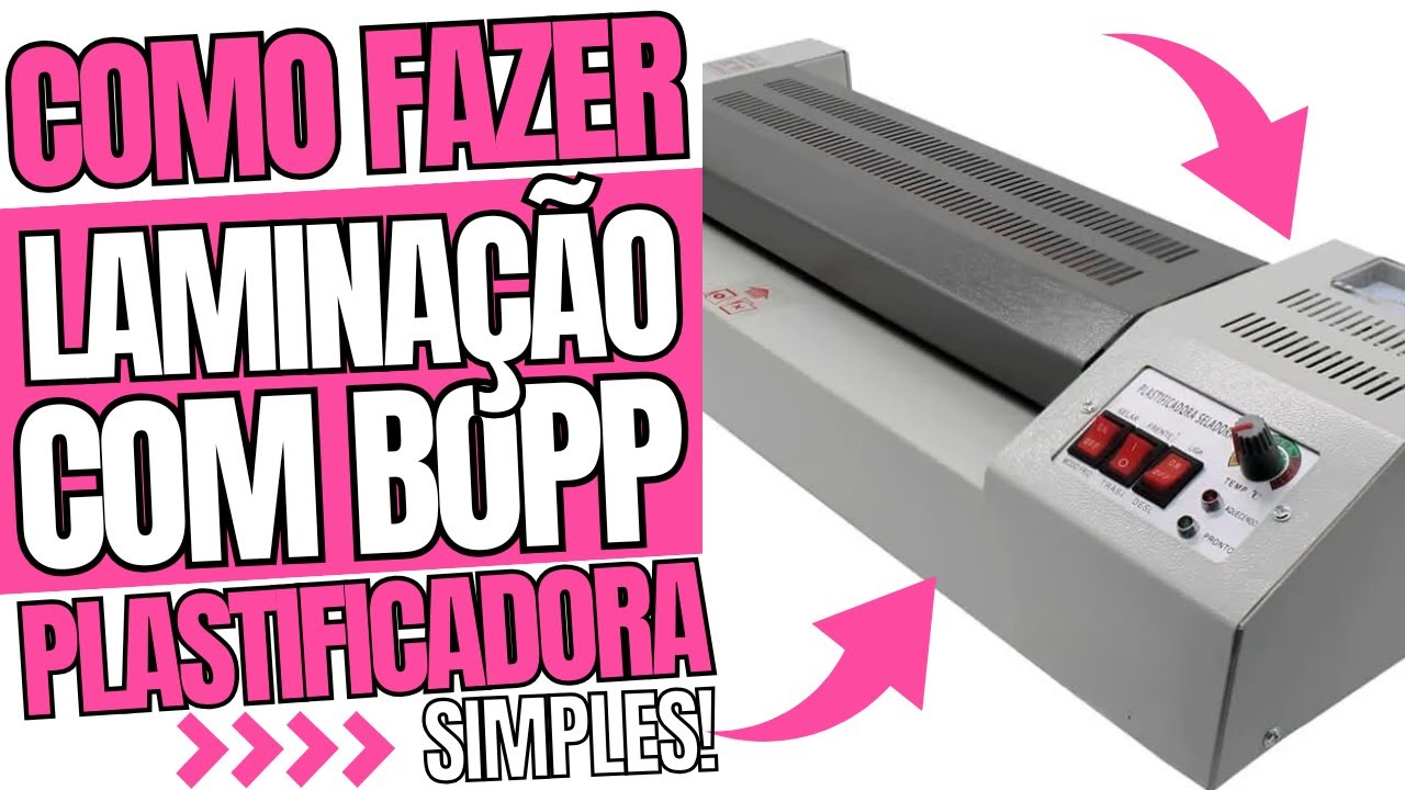 COMO FAZER LAMINAÇÃO PERFEITA COM BOPP NA PLASTIFICADORA SIMPLES. - TÉCNICA FÁCIL E INFALÍVEL!!!