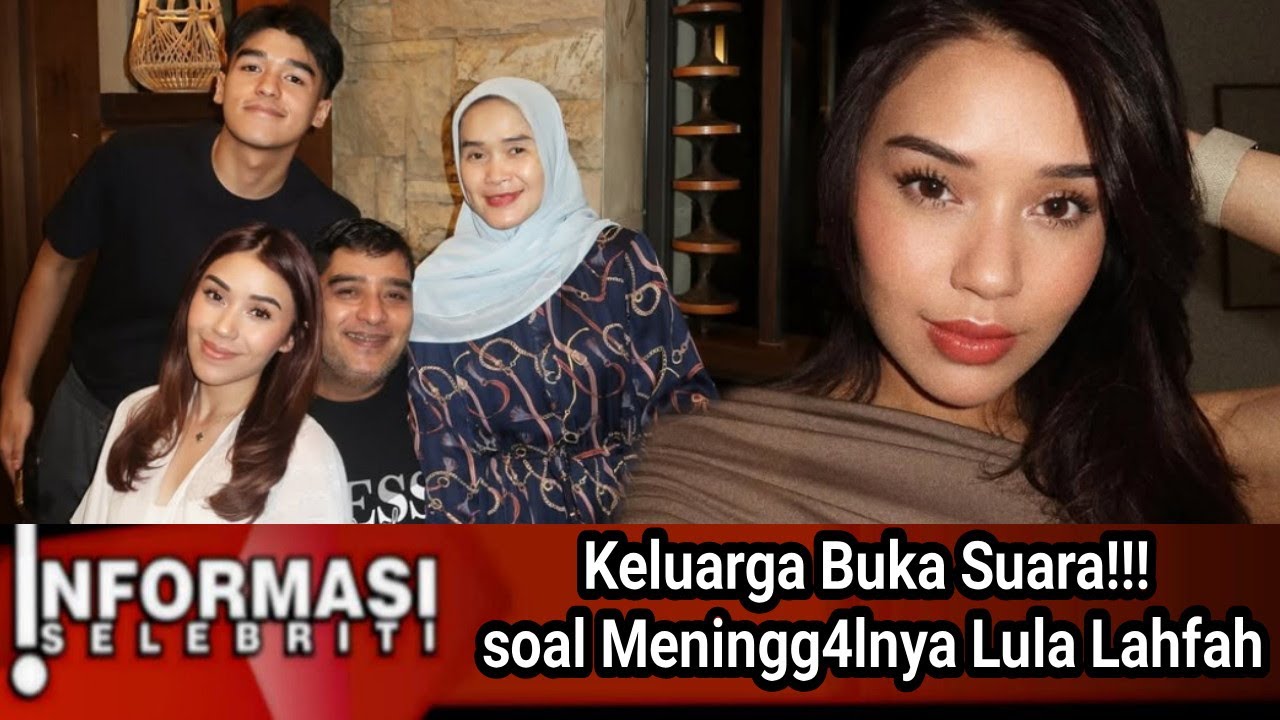 Keluarga buka suara‼️ Soal Meningg4lnya Lula Lahfah
