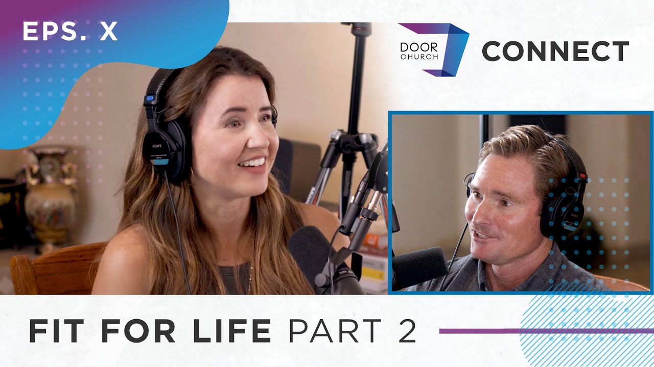 Fit for Life! Part 2 | Josh & Kathy Scribner | Door Church Connect Eps. 010