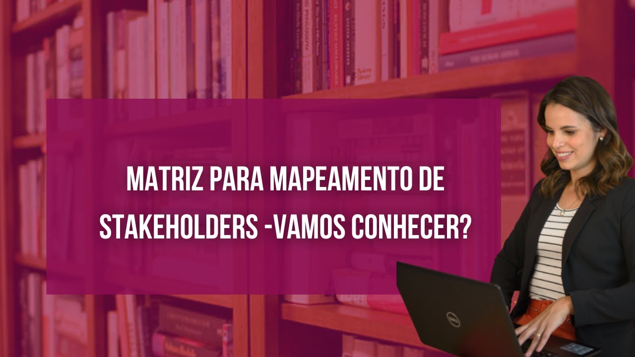 Matriz para Mapeamento de stakeholders -vamos conhecer?