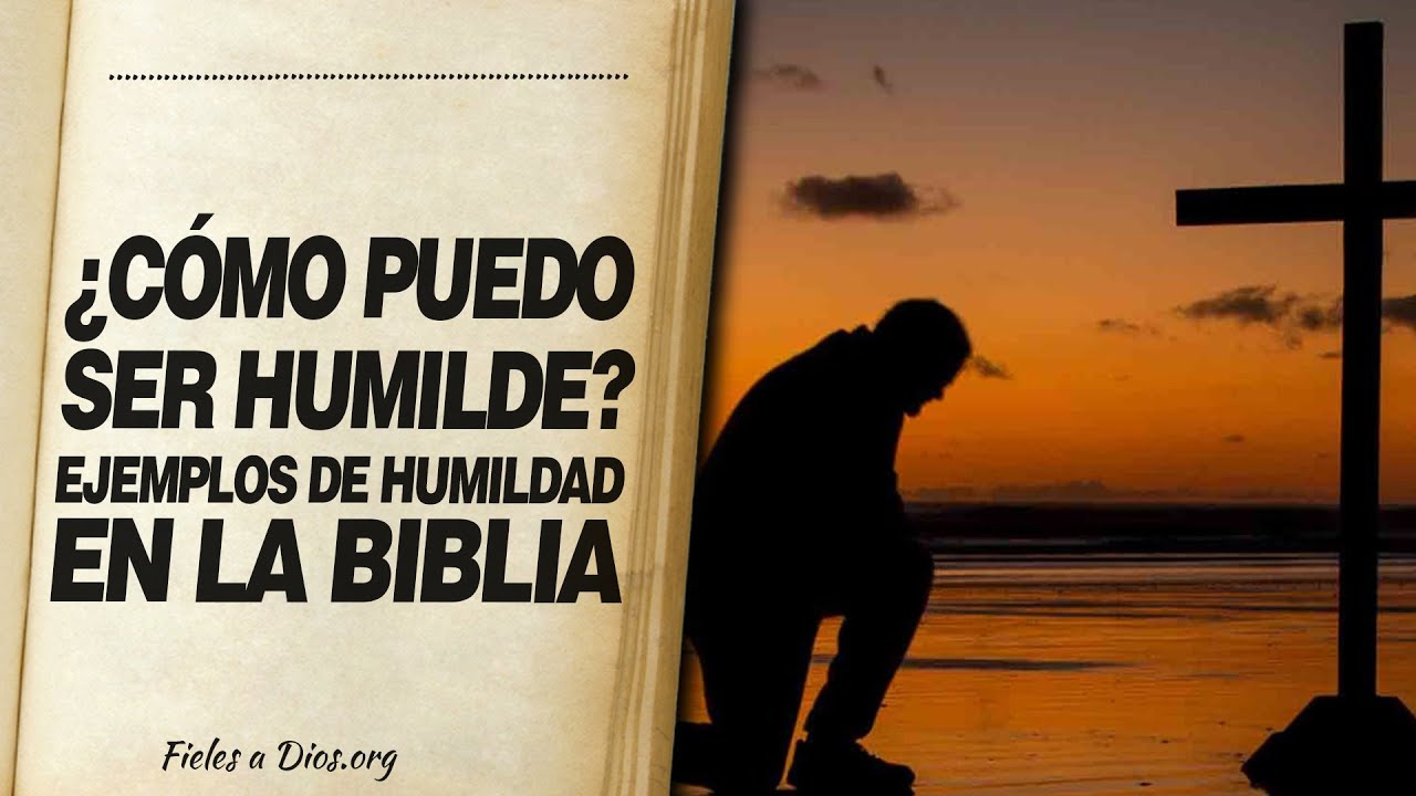 🙏 ¿Cómo Puedo ser Humilde? EJEMPLOS DE HUMILDAD EN LA BIBLIA 📖