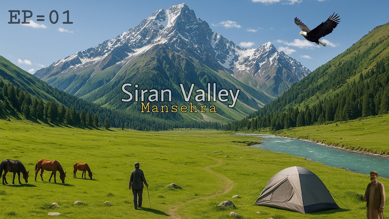 “Exploring the Hidden Paradise | Siran Valley Mansehra (Jabori,Suchan , Dadar)- EP 01”