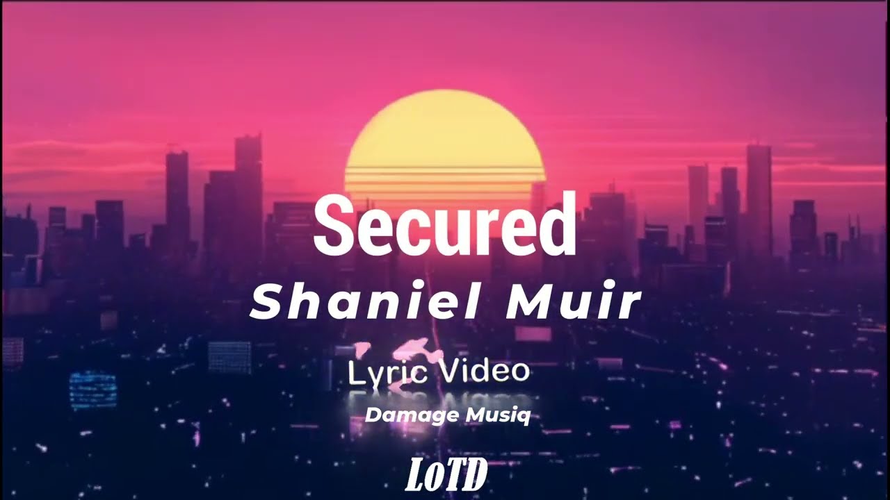 Shaniel Muir - Secured lyrics (Echoes of Her)