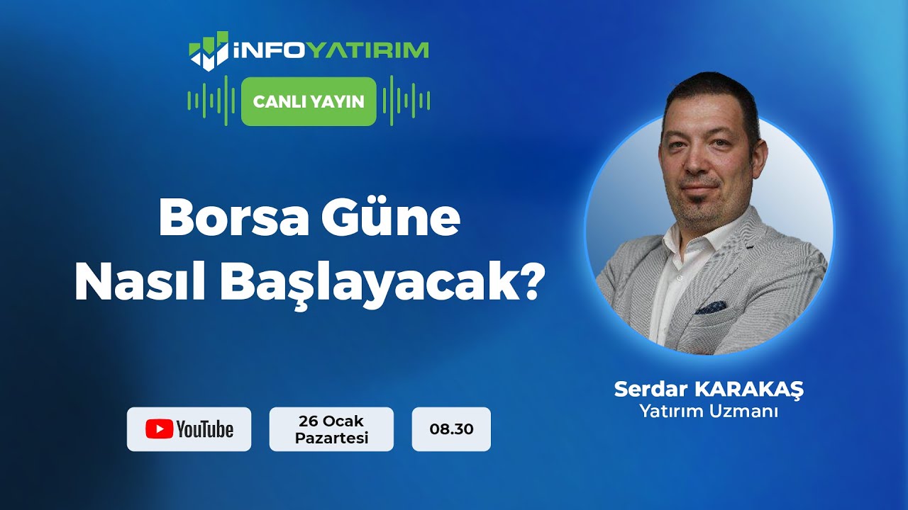 #CANLI Borsa G&uuml;ne Nasıl Başlayacak? I Serdar Karakaş Yorumluyor I İnfo Yatırım