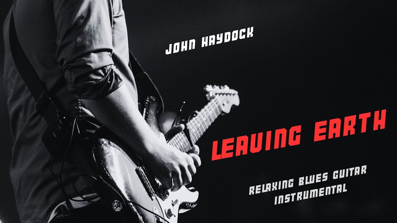 'Leaving Earth' a relaxing blues instrumental by John Haydock
