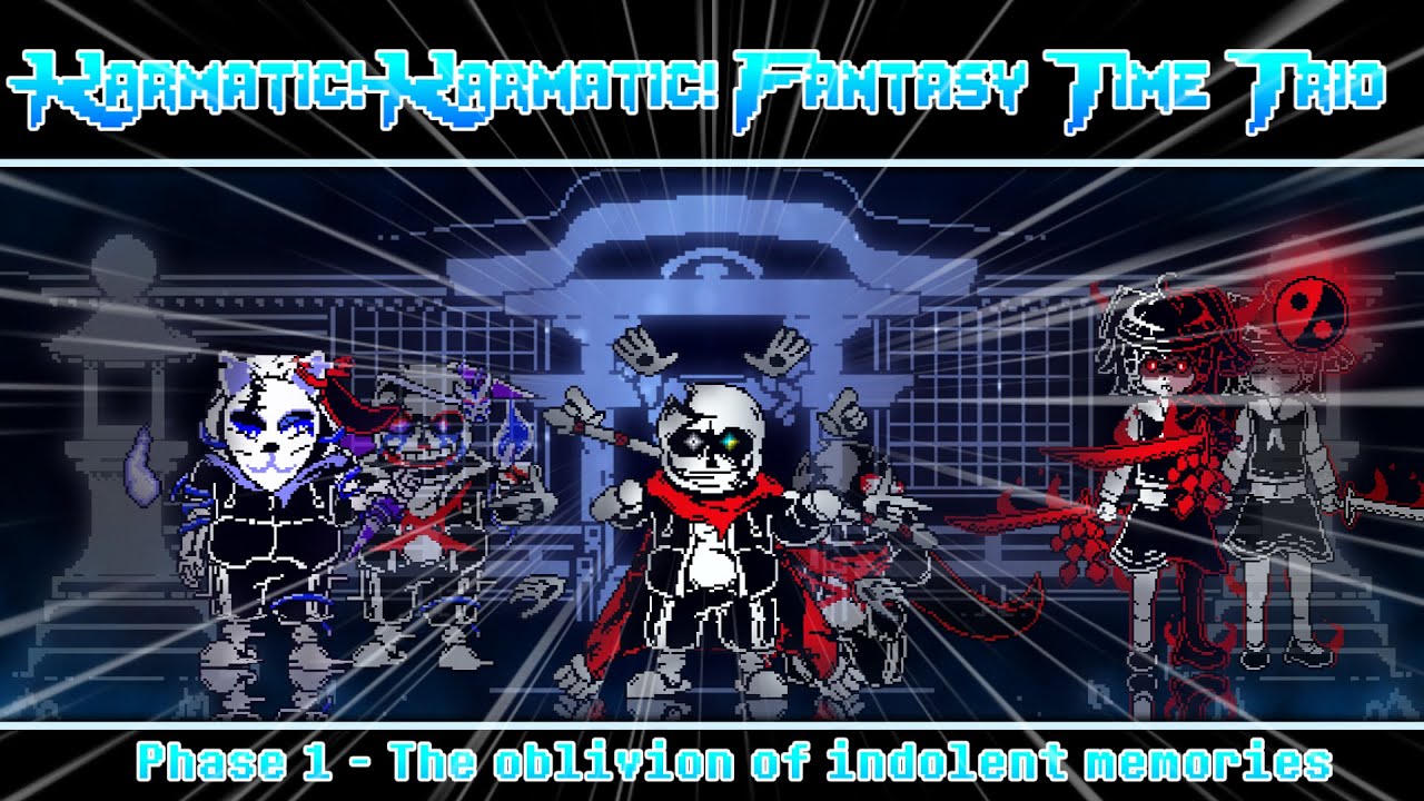 [SHITPOST] Karmatic! Karmatic! Fantasy Time Trio Phase1- The ablivion of indolent memories (add PV)