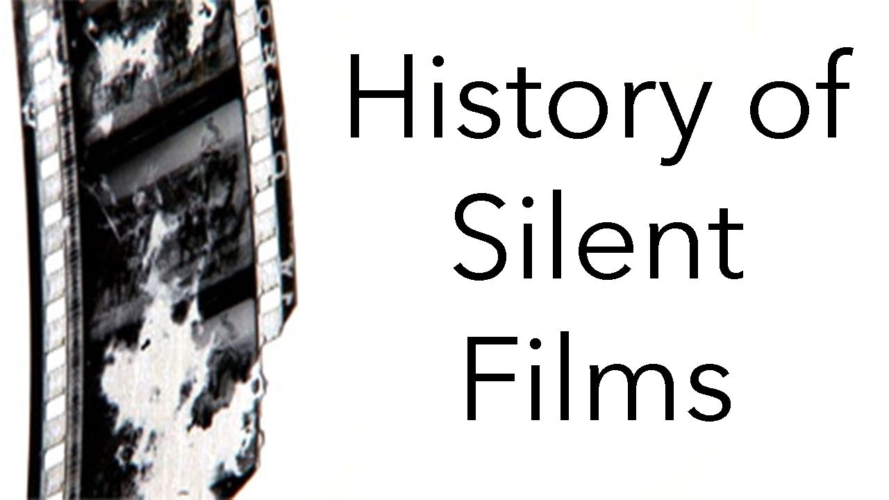 The History of Film: History of Silent Films