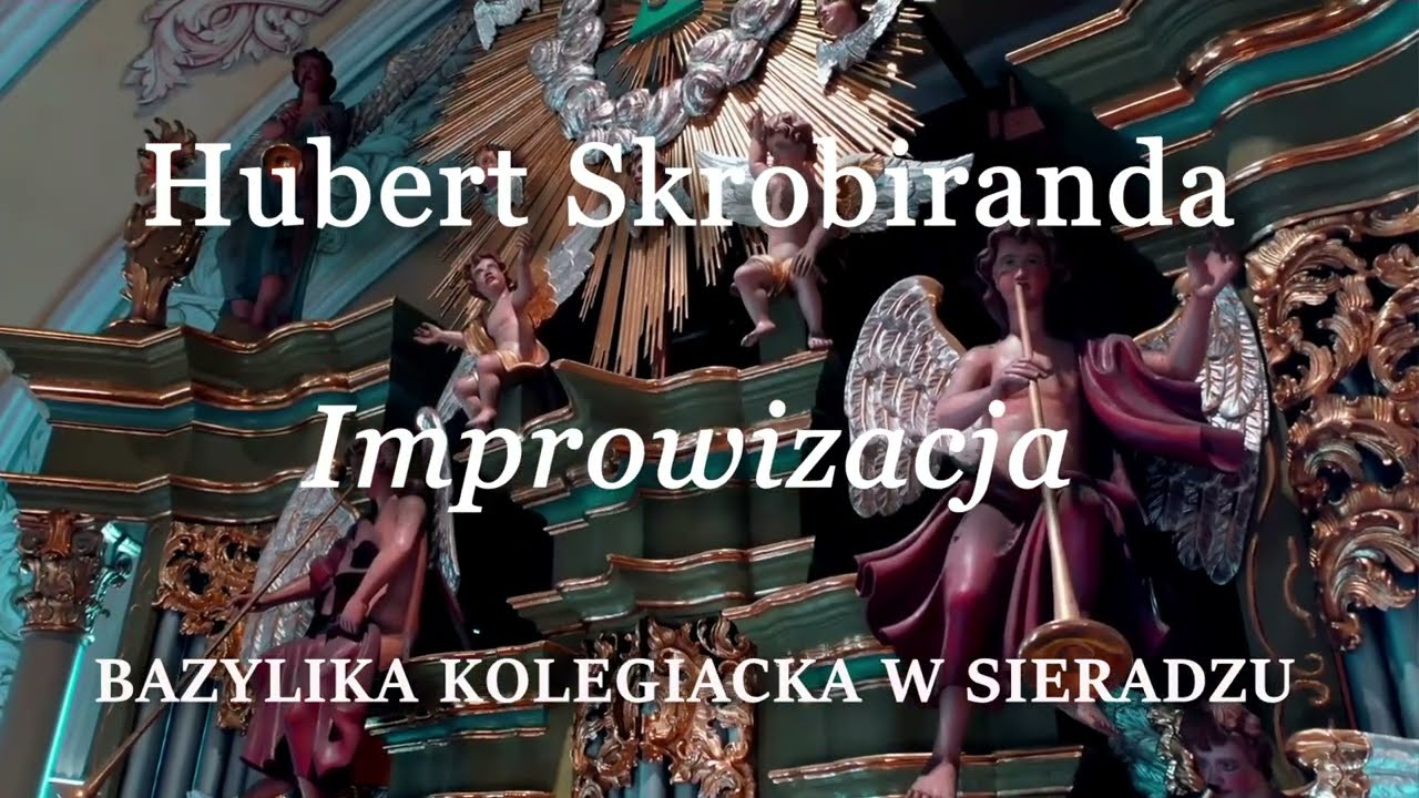 Improwizacja | Hubert Skrobiranda | organ of the Basilica of Sieradz 