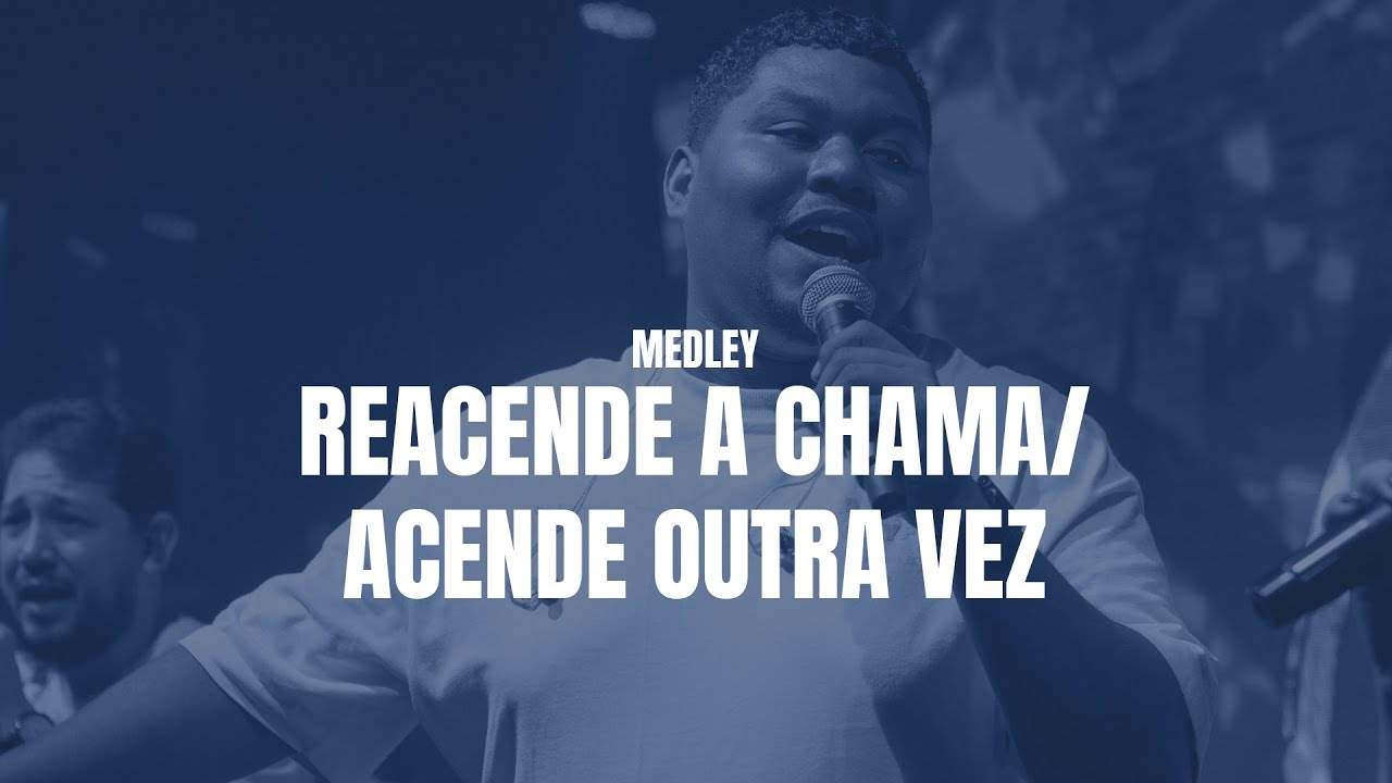 Medley - Reacende a Chama/Acende Outra vez (Louvor IEQ-PM)