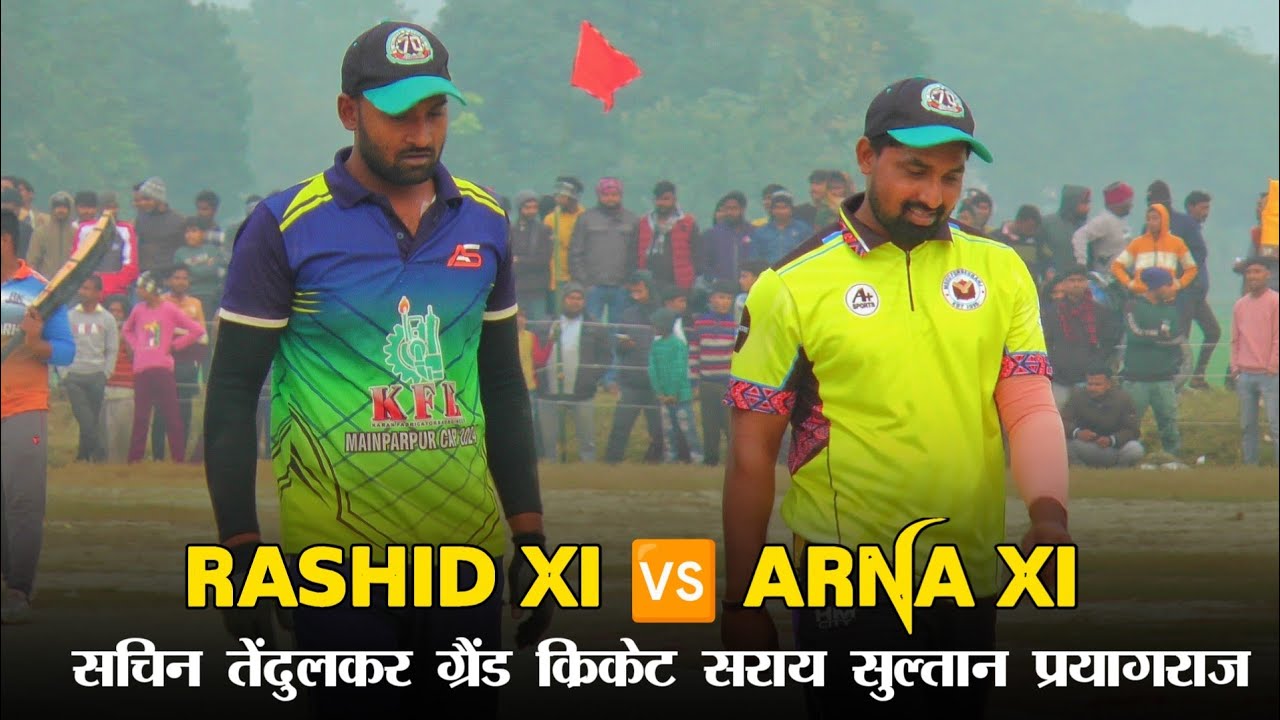 SEMIFINAL | RASHID XI 🆚 ARNA XI | Sachin Tendulkar Grand Cricket Tournament Sarai Sultan  |