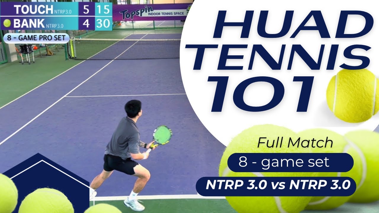 HUAD 101 - ท้าหวดเทนนิส 8 GAME NTRP 3.0 Full  Match 