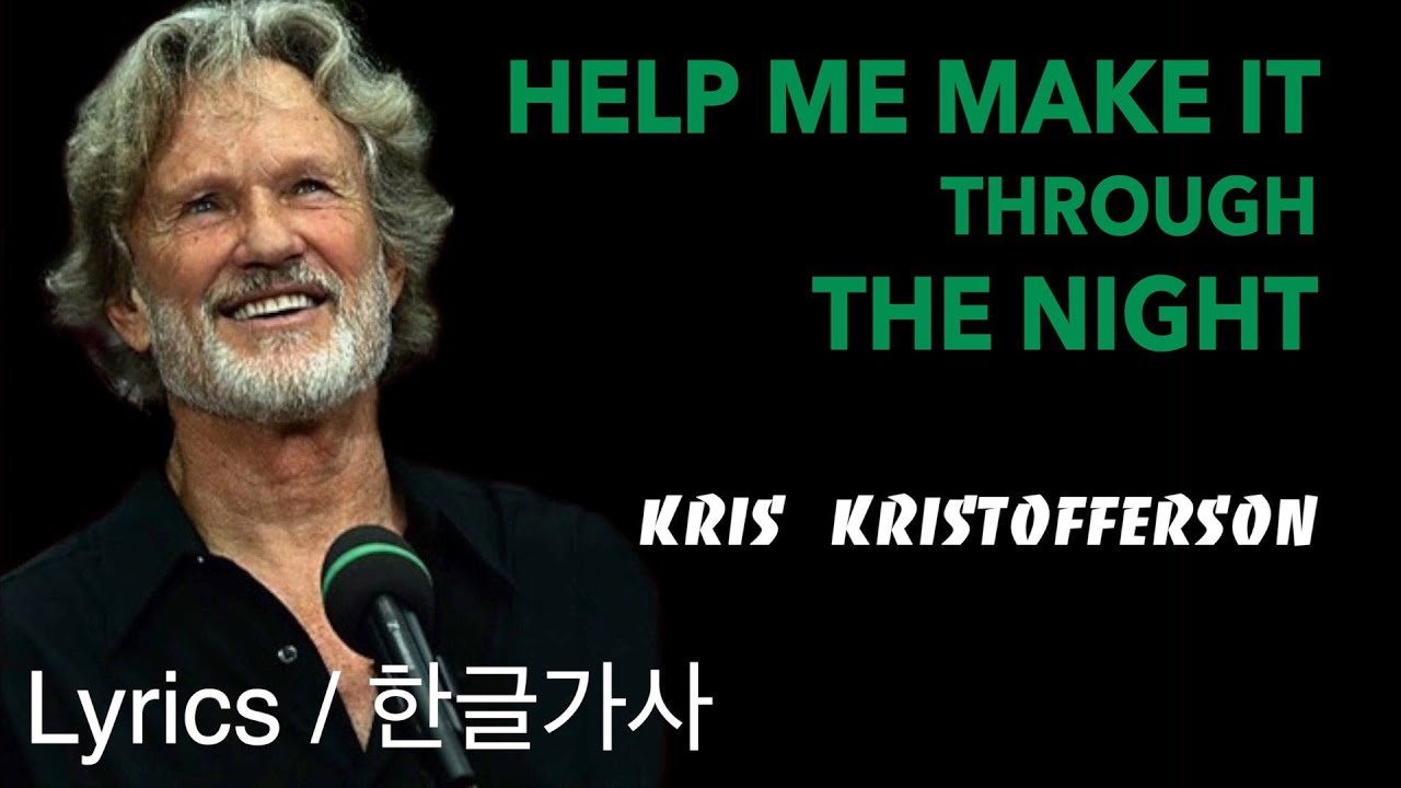 Help Me Make It Through The Night (Kris Kristofferson) 