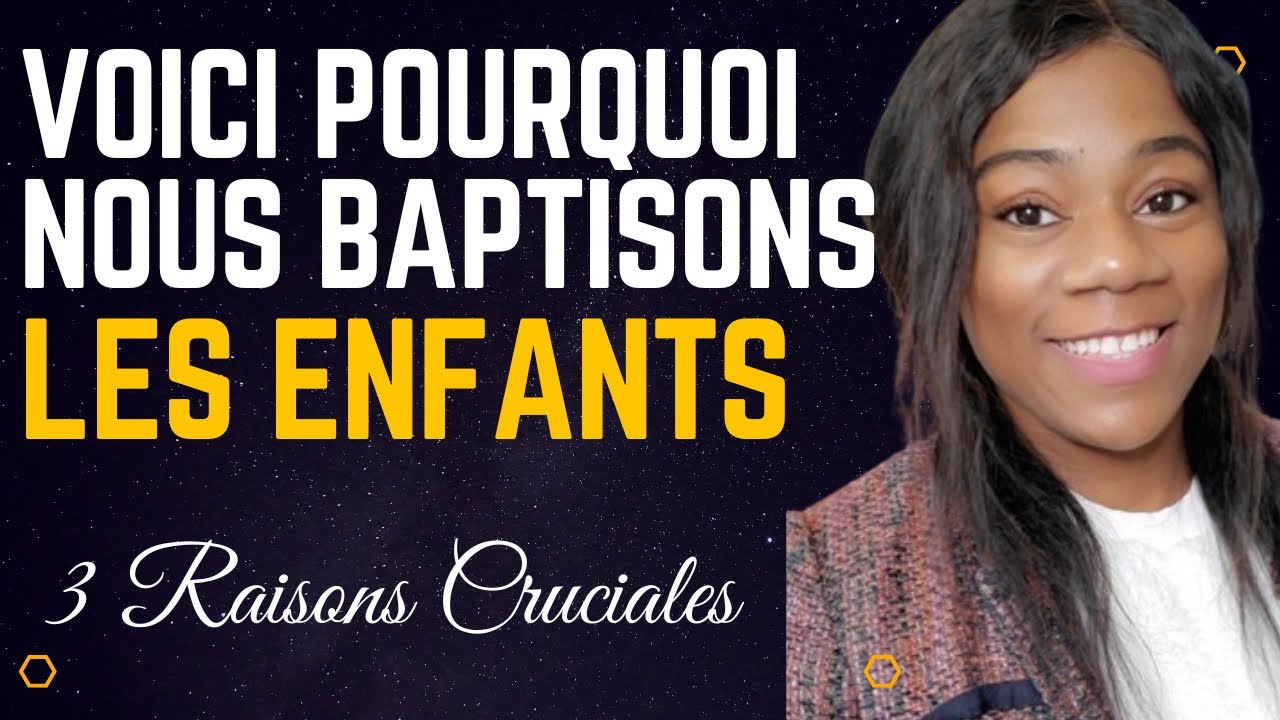 Pourquoi le Baptême des Enfants est Absolument Important ?
