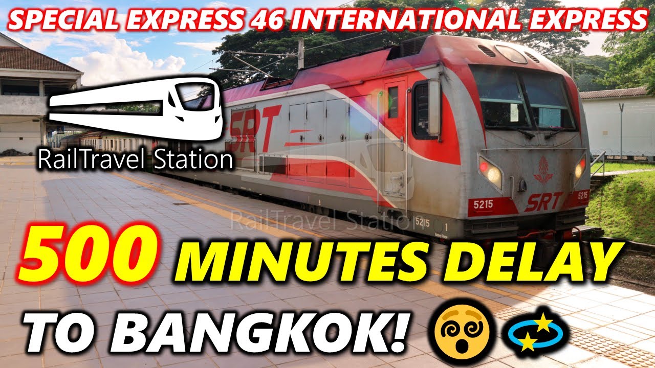 500 MINUTES DELAYED! 😵 KL TO BANGKOK BY TRAIN (Part 2) 🇲🇾🚆🇹🇭 Special Express 46 Padang Besar→Bangkok
