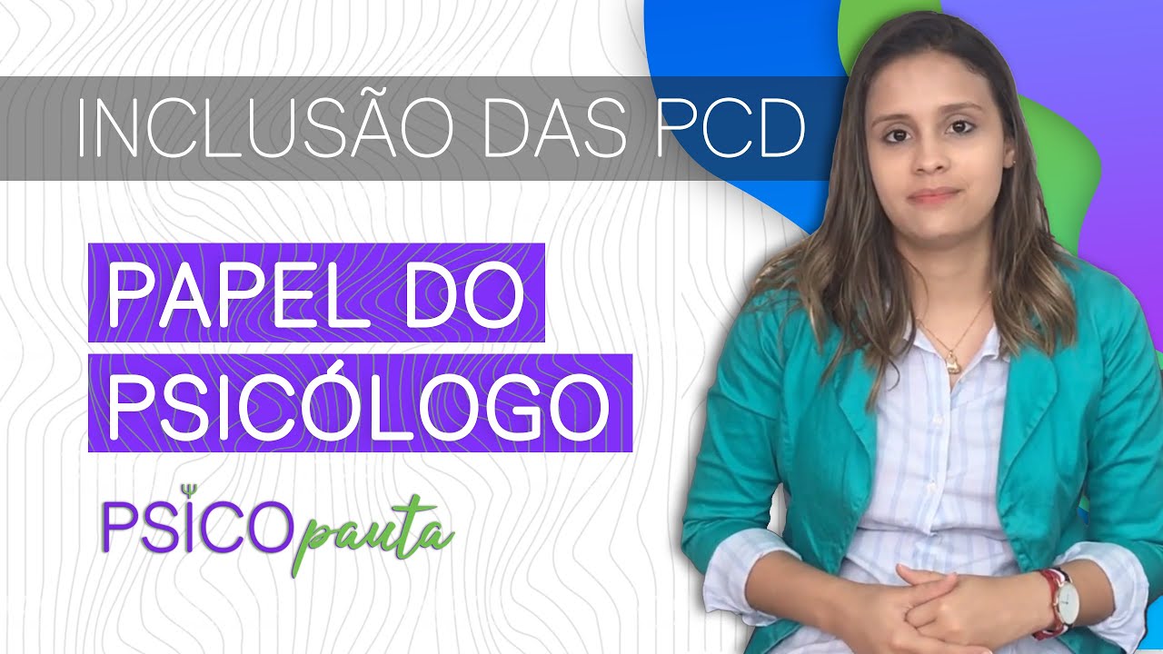 QUAL O PAPEL DO PSIC&Oacute;LOGO NA INCLUS&Atilde;O DAS PESSOAS COM DEFICI&Ecirc;NCIA? | PsicoPauta
