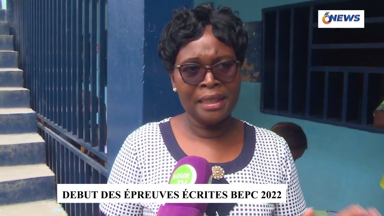 DEBUT DES EPREUVES ECRITES BEPC 2022