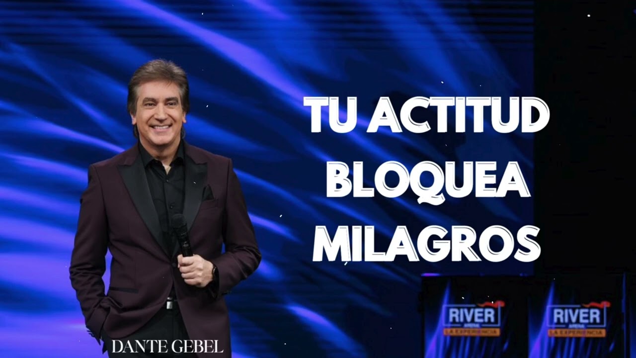 Pastor Dante Gebel - La Actitud que Aleja las Bendiciones de Dios