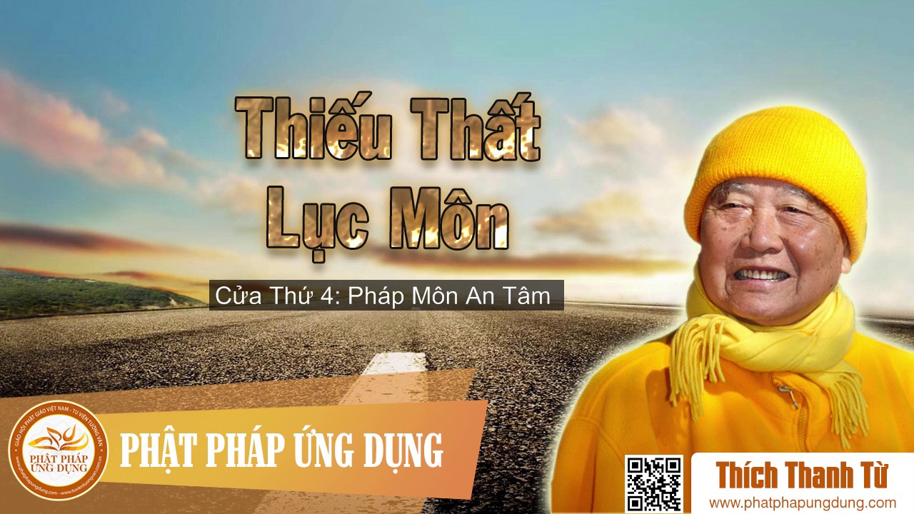 Bồ Đề Đạt Ma - Thiếu Thất Lục Môn Cửa 4 - Pháp Môn An Tâm - Thiền Sư Thích Thanh Từ